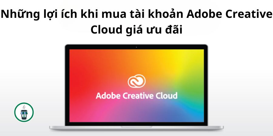 Những lợi ích khi mua tài khoản Adobe Creative Cloud giá ưu đãi