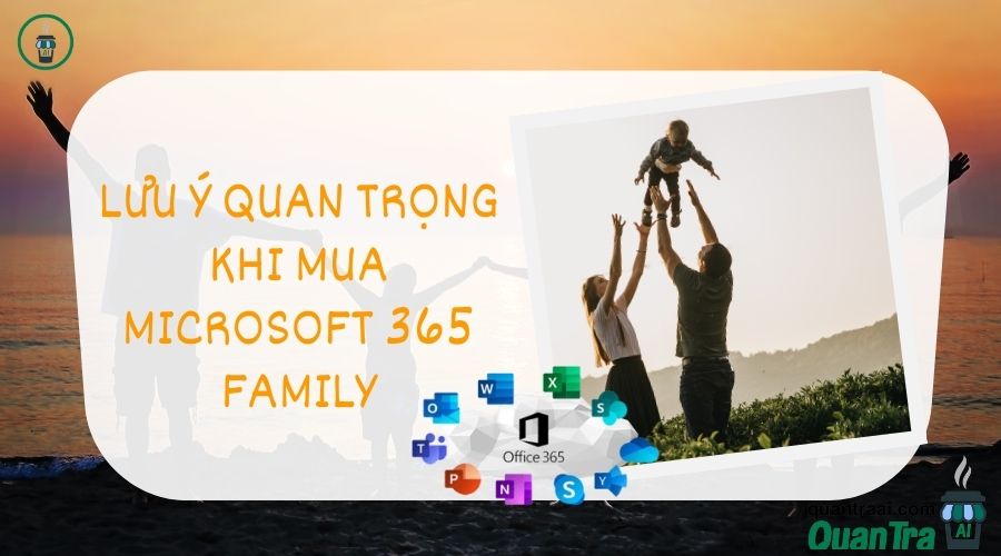 Lưu ý quan trọng khi mua Microsoft 365 Family