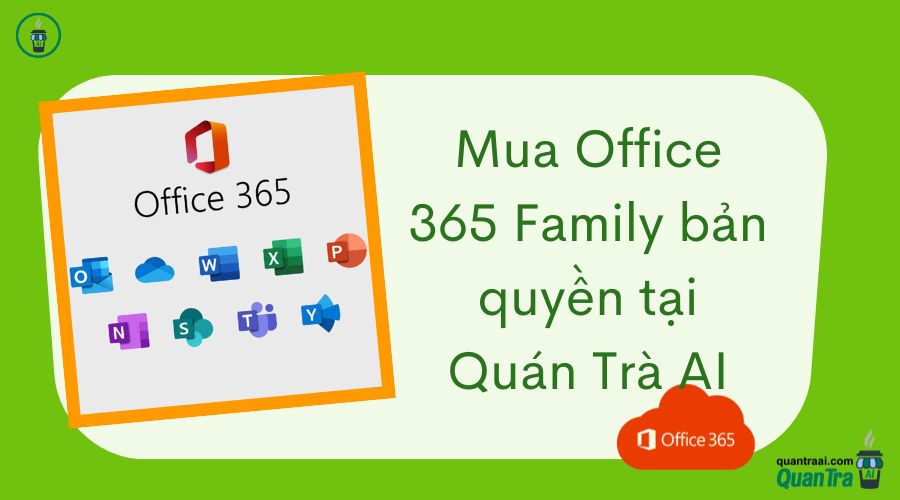 Mua Office 365 Family bản quyền tại Quán Trà AI