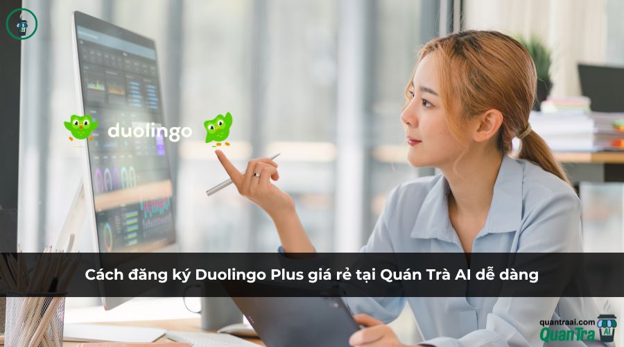 Cách đăng ký Duolingo Plus giá rẻ tại Quán Trà AI dễ dàng
