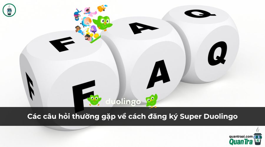 Các câu hỏi thường gặp về cách đăng ký Super Duolingo