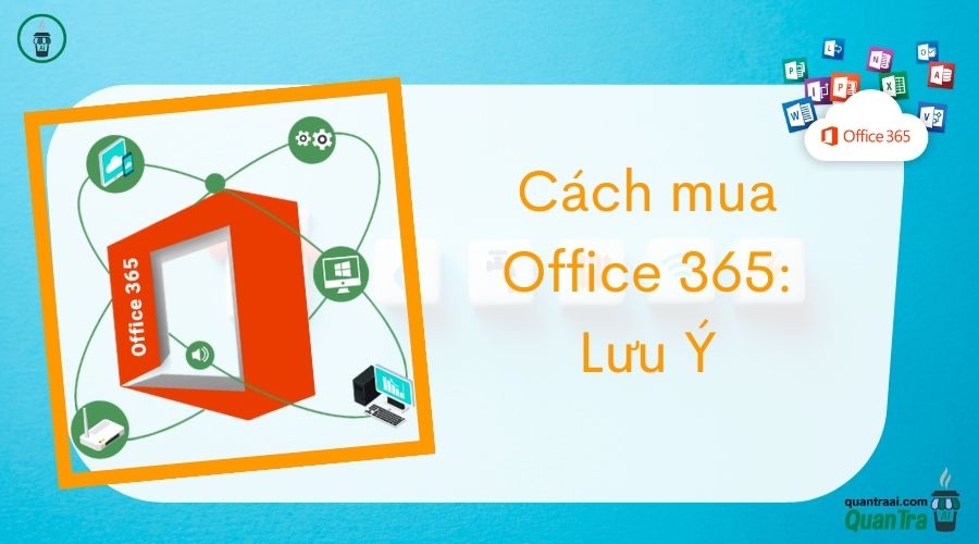 Cách mua Office 365: Lưu Ý