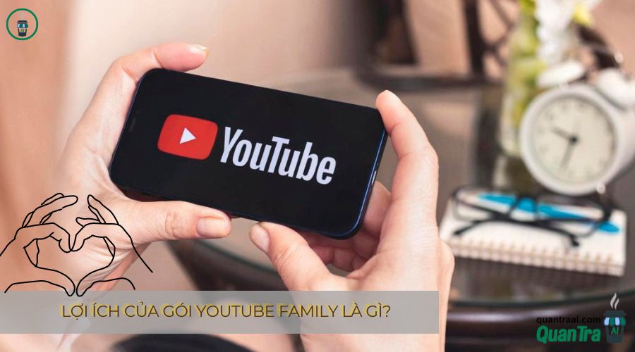 Lợi Ích Của Gói YouTube Family là gì?