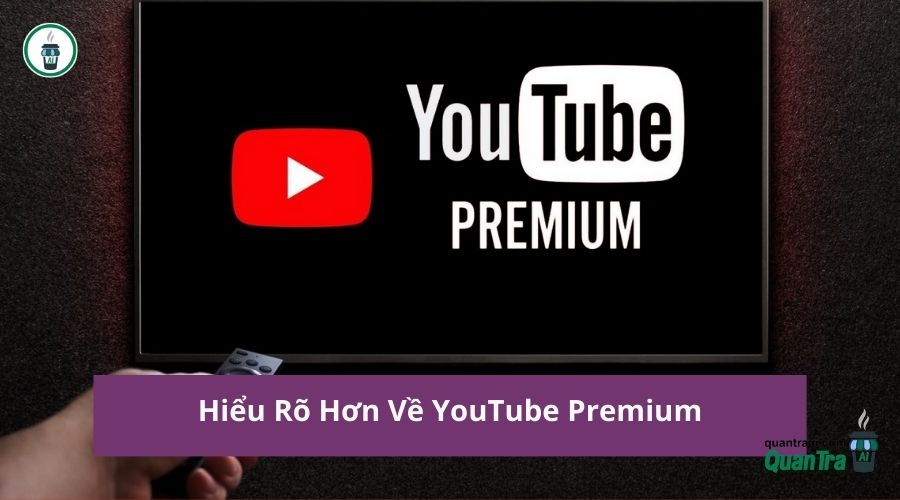 mua tài khoản youtube premium Hiểu Rõ Hơn Về Mua YouTube Premium