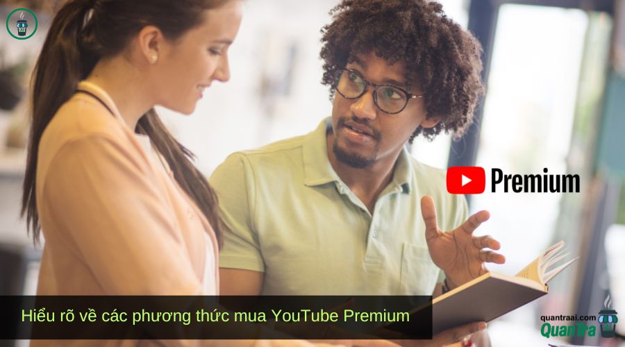 Hiểu rõ về các phương thức mua YouTube Premium giá rẻ
