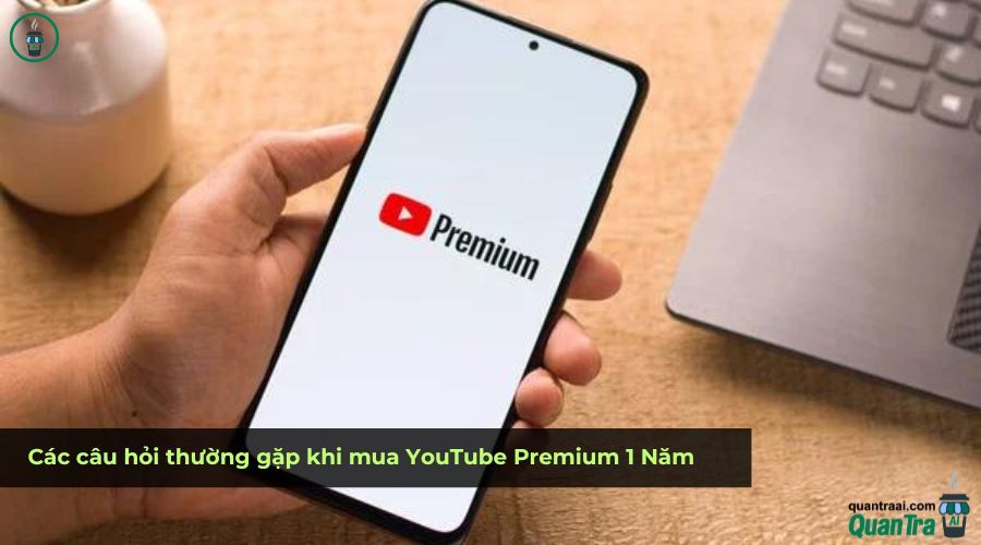 Các câu hỏi thường gặp khi mua YouTube Premium 1 Năm