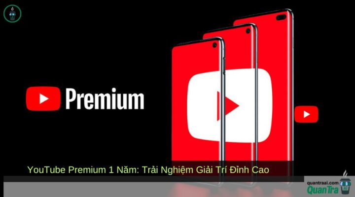 YouTube Premium 1 Năm: Trải Nghiệm Giải Trí Đỉnh Cao