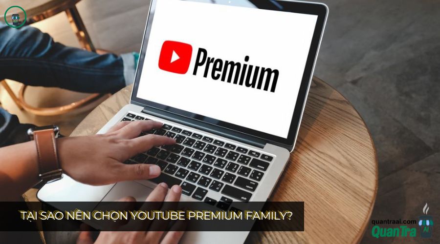 Tại Sao Nên Chọn YouTube Premium Family?